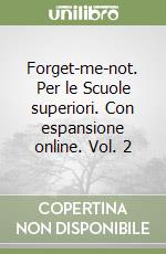 Forget-me-not. Per le Scuole superiori. Con espansione online. Vol. 2 libro