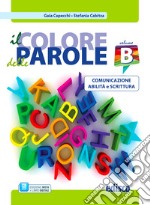 Colore delle parole. Per la Scuola media. Con e-book. Con espansione online. Vol. 2: Comunicazione; abilità e scrittura libro