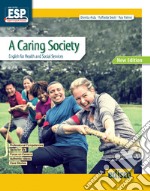 Caring society. English for health and social sector. Per le Scuole superiori. Nuova ediz. Con e-book. Con espansione online (A) libro