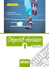 Objectif revision. Niveaux A1-A2. Per le Scuole superiori. Nuova ediz. Con espansione online. Vol. 1 libro