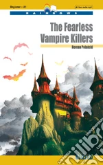 Fearless vampire killers. Level A1. Beginner. Rainbows readers. Con MP3. Con e-book. Con espansione online (The) libro