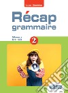 Recap grammaire! Niveaux A2-B2. Per le Scuole superiori. Con e-book. Con espansione online. Vol. 2 libro