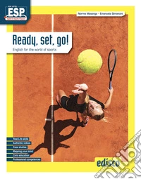 Ready, set, go! English for the world of sports. Per le Scuole superiori. Con e-book. Con espansione online libro