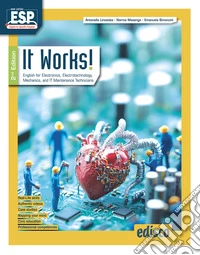 It works! 2nd edition. English for electronics, electrotechnology, mechanics and it maintenance tec. Per le Scuole superiori. Con e-book. Con espansione online libro