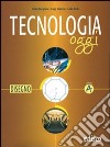 Tecnologia oggi. Vol. A-B-C. Materiali per il docente. Per la Scuola media libro