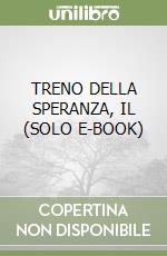 TRENO DELLA SPERANZA, IL  (SOLO E-BOOK) libro