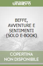 BEFFE, AVVENTURE E SENTIMENTI  (SOLO E-BOOK) libro