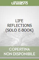 LIFE REFLECTIONS  (SOLO E-BOOK) libro