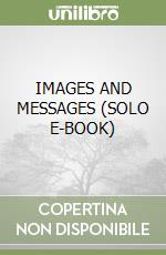 IMAGES AND MESSAGES  (SOLO E-BOOK) libro