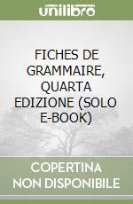 FICHES DE GRAMMAIRE, QUARTA EDIZIONE (SOLO E-BOOK) libro