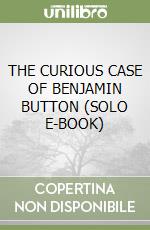 THE CURIOUS CASE OF BENJAMIN BUTTON (SOLO E-BOOK) libro