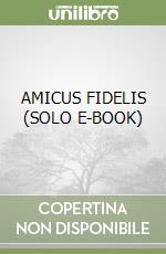 AMICUS FIDELIS (SOLO E-BOOK)