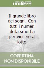 Il grande libro dei sogni. Con tutti i numeri della smorfia per vincere al lotto