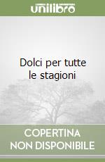 Dolci per tutte le stagioni