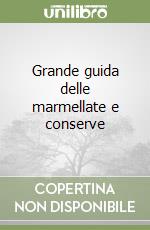 Grande guida delle marmellate e conserve