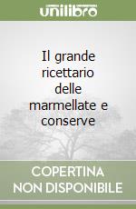 Il grande ricettario delle marmellate e conserve libro