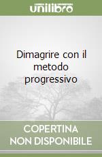 Dimagrire con il metodo progressivo