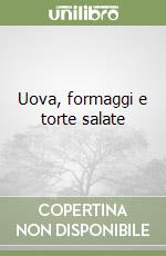 Uova, formaggi e torte salate libro