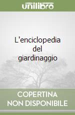 L'enciclopedia del giardinaggio libro