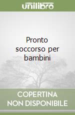 Pronto soccorso per bambini libro