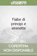 Fiabe di principi e sirenette libro