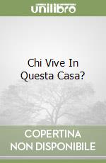 Chi Vive In Questa Casa? libro