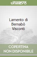 Lamento di Bernabò Visconti libro