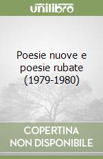 Poesie nuove e poesie rubate (1979-1980) libro