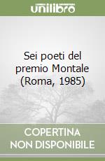 Sei poeti del premio Montale (Roma, 1985) libro