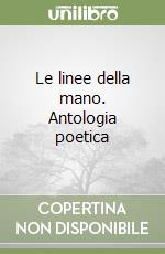 Le linee della mano. Antologia poetica libro