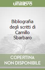 Bibliografia degli scritti di Camillo Sbarbaro libro