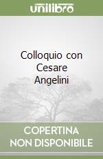 Colloquio con Cesare Angelini libro