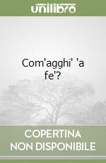 Com'agghi' 'a fe'? libro