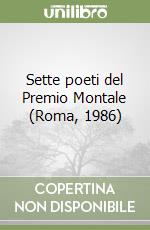 Sette poeti del Premio Montale (Roma, 1986) libro