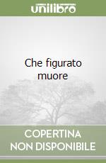 Che figurato muore libro