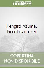 Kengiro Azuma. Piccolo zoo zen