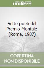 Sette poeti del Premio Montale (Roma, 1987) libro