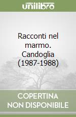 Racconti nel marmo. Candoglia (1987-1988) libro