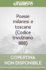 Poesie milanesi e toscane (Codice trivulziano 888) libro