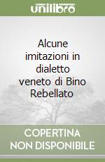 Alcune imitazioni in dialetto veneto di Bino Rebellato libro