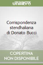 Corrispondenza stendhaliana di Donato Bucci libro
