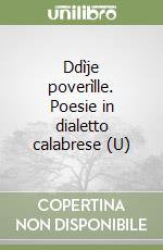 Ddìje poverìlle. Poesie in dialetto calabrese (U) libro