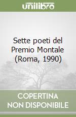 Sette poeti del Premio Montale (Roma, 1990) libro