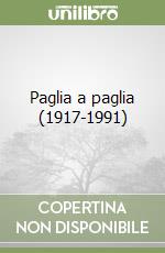 Paglia a paglia (1917-1991) libro