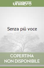 Senza più voce libro