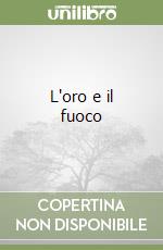 L'oro e il fuoco libro