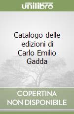 Catalogo delle edizioni di Carlo Emilio Gadda libro