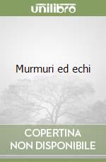 Murmuri ed echi