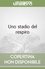 Uno stadio del respiro libro