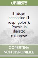 I rùspe cannarùte (I rospi golosi). Poesie in dialetto calabrese libro